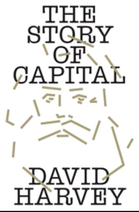 The Story of Capital | What Everyone Should Know About How Capital Works | David Harvey