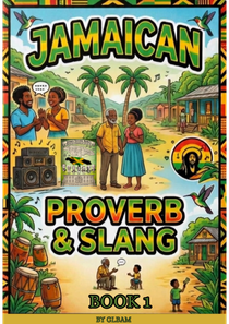 JAMAICAN PROVERBS& SLANG