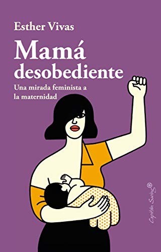 Mamá desobediente - Esther Vivas