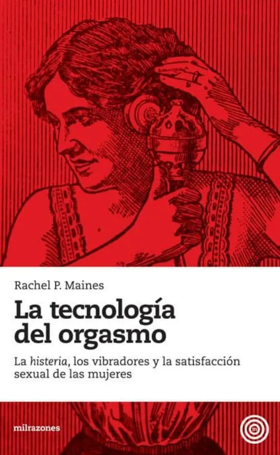 La tecnología del orgasmo - Rachel P. Maines