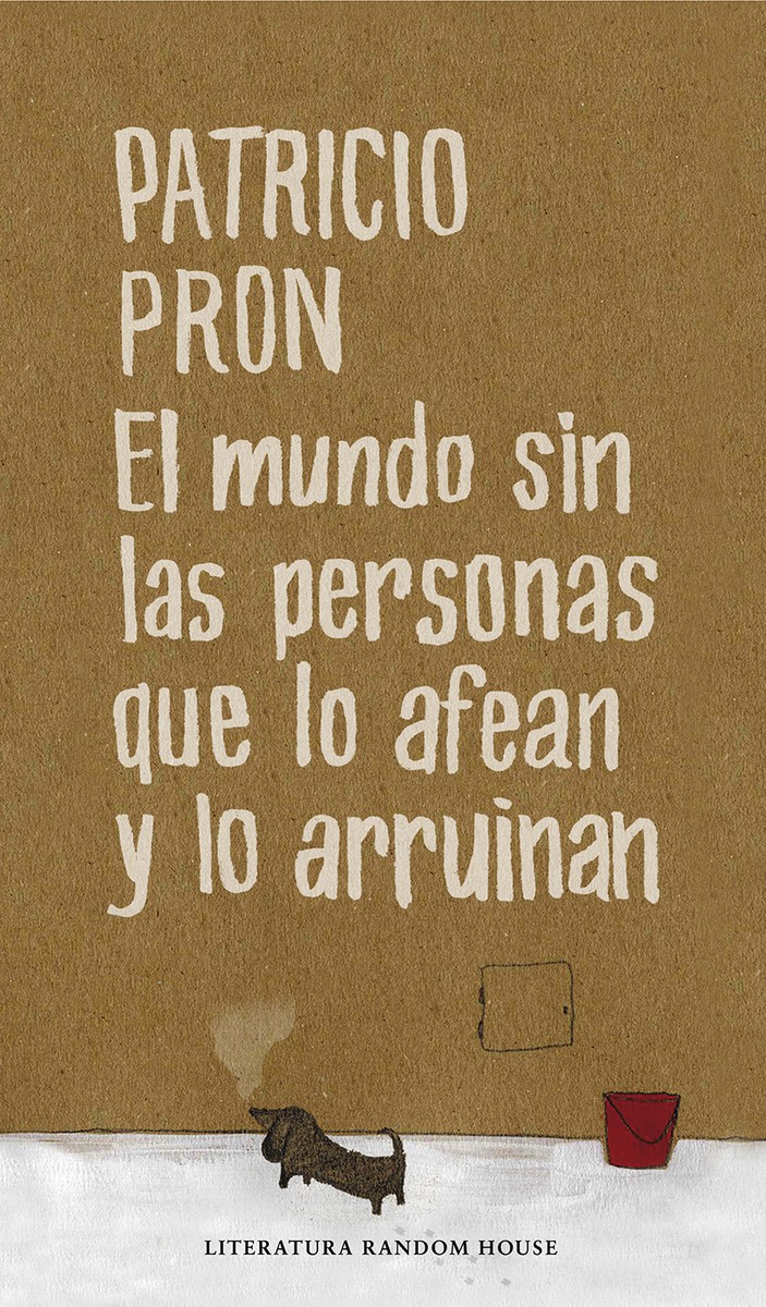 El mundo sin las personas que lo afean y lo arruinan - Patricio Pron