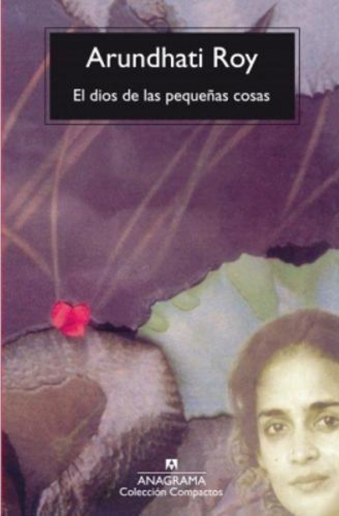 El dios de las pequeñas cosas - Arundhati Roy