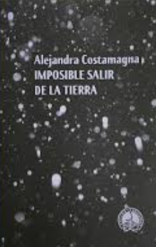 Imposible salir de la tierra - Alejandra Costamagna