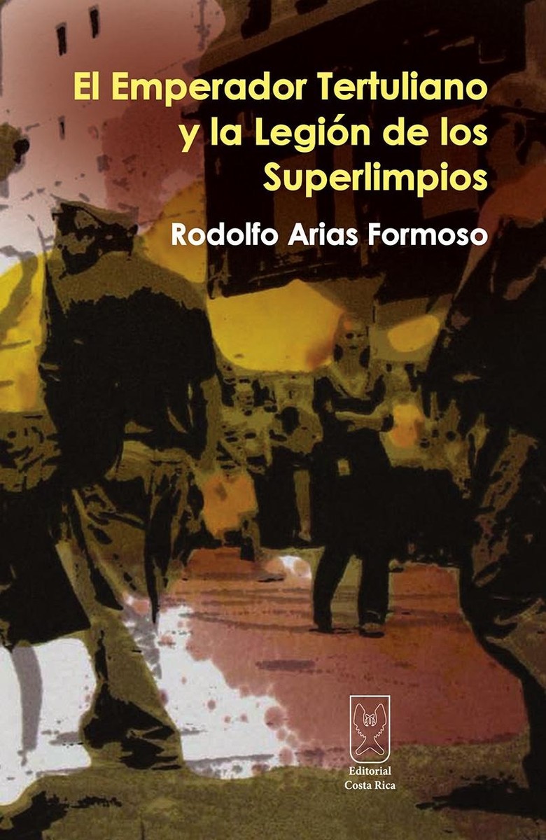 El Emperador Tertuliano y la legión de los Superlimpios - Rodolfo Arias Formoso