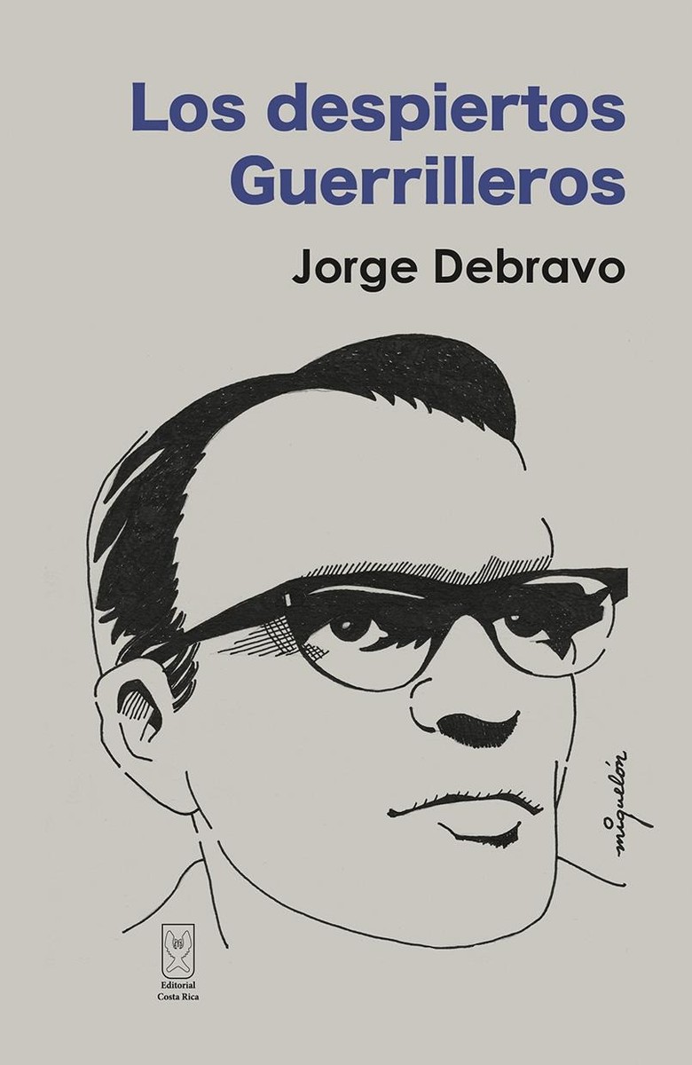 Los despiertos / Guerrilleros - Jorge Debravo