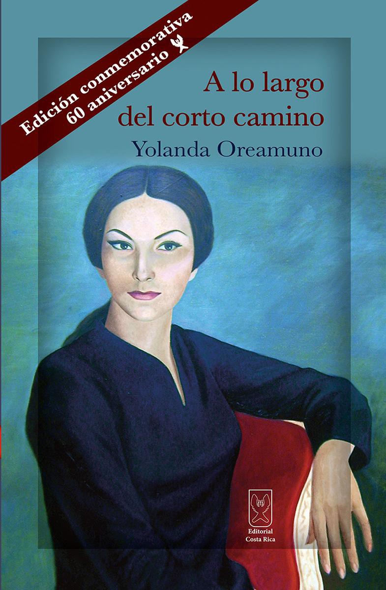 A lo largo del corto camino - Yolanda Oreamuno