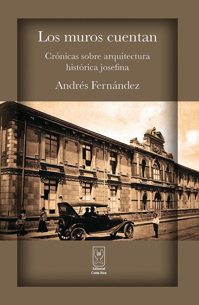 Los muros cuentan. Crónicas sobre arquitectura histórica josefina - Andrés Fernández