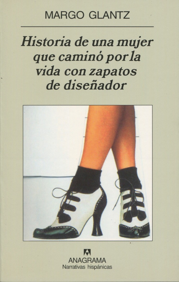 Historia de una mujer que caminó por la vida con zapatos de diseñador - Margo Glantz