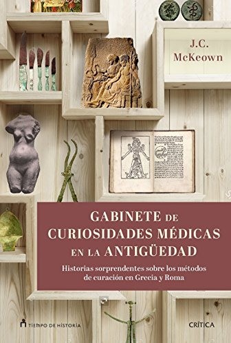 Gabinete de curiosidades médicas de la Antigüedad - J.C. McKeown