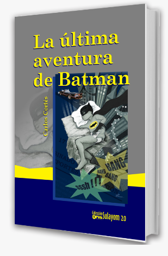 La última aventura de Batman - Carlos Cortés