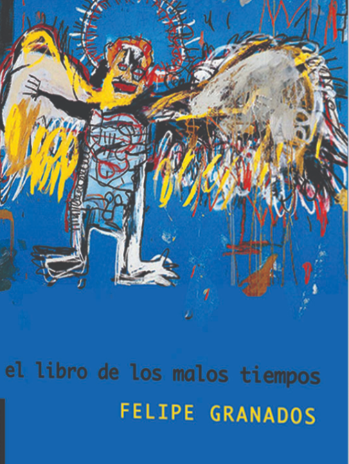 El libro de los malos tiempos - Felipe Granados