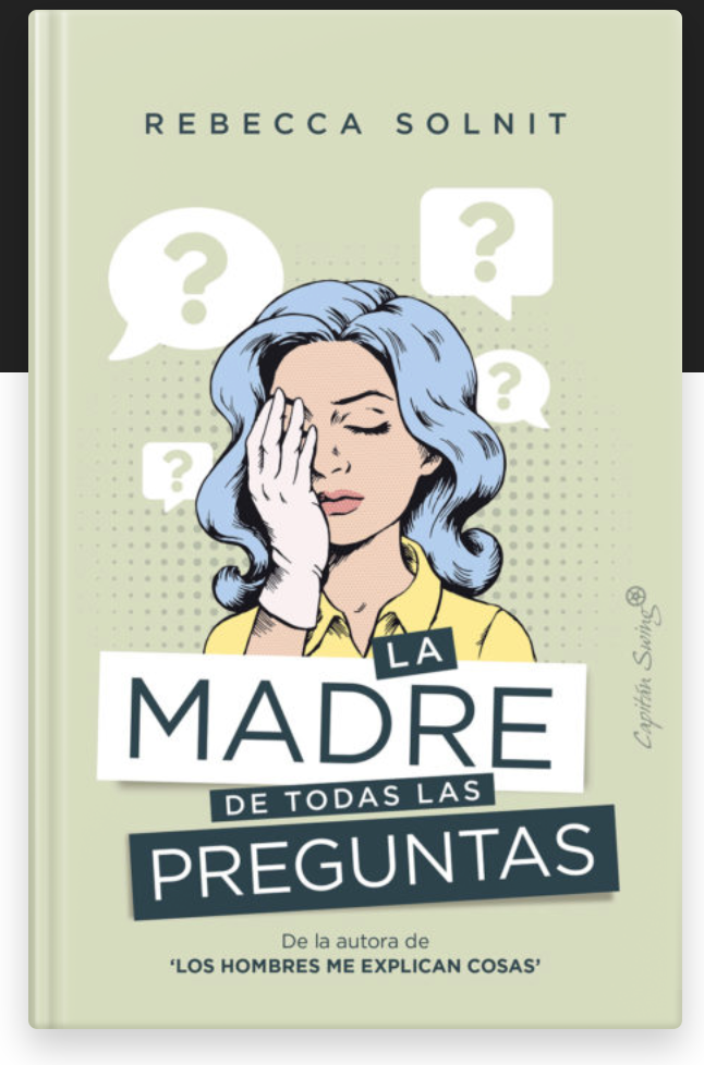 La madre de todas las preguntas - Rebecca Solnit