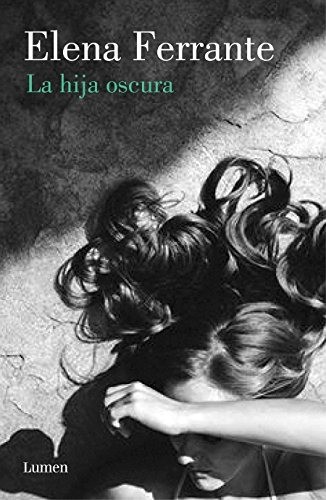 La hija oscura - Elena Ferrante