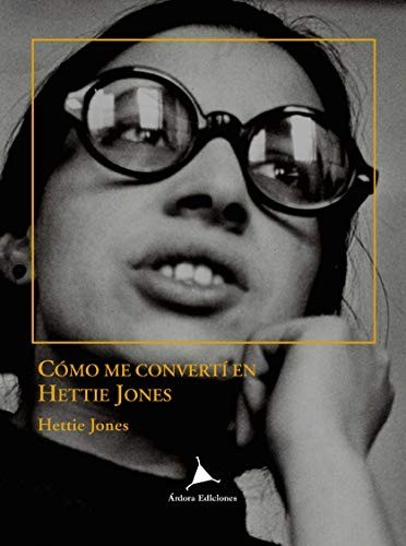 COMO ME CONVERTÍ EN HETTIE JONES - Hettie Jones