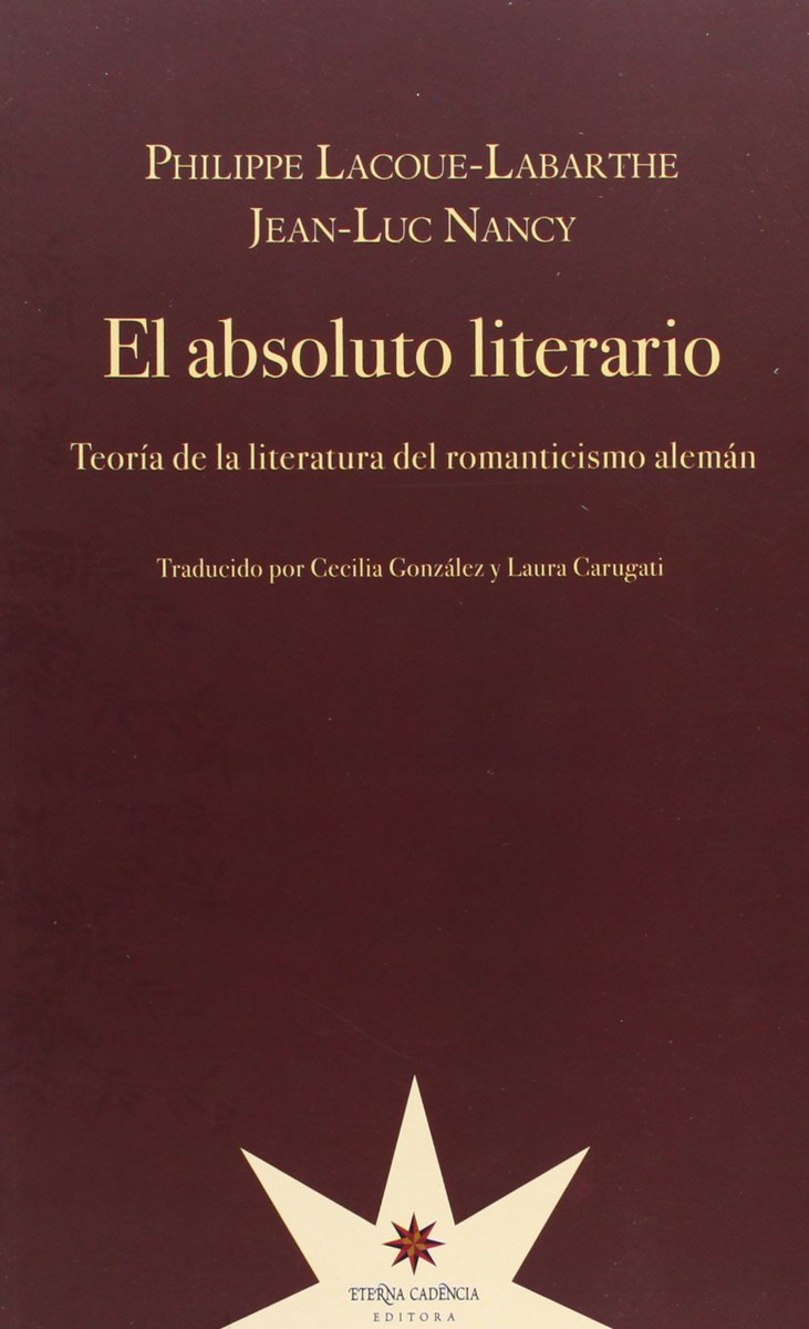 El absoluto literario - Philippe Lacoue-Labarthe y Jean-Luc Nancy