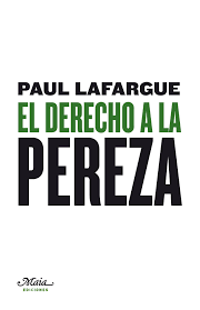 El derecho a la pereza - Paul Lafargue