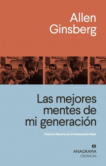 Las mejores mentes de mi generación. Historia literaria de la Generación Beat - Allen Ginsberg