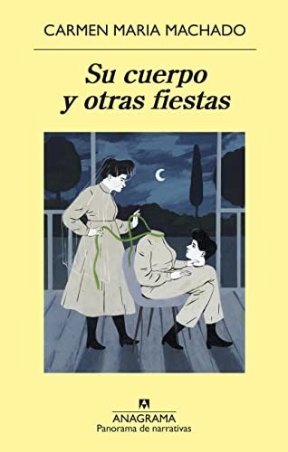 Su cuerpo y otras fiestas - Carmen María Machado