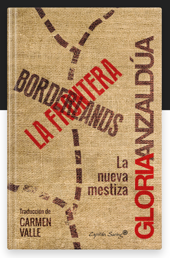Borderlands. La frontera La nueva mestiza - Gloria Anzaldúa