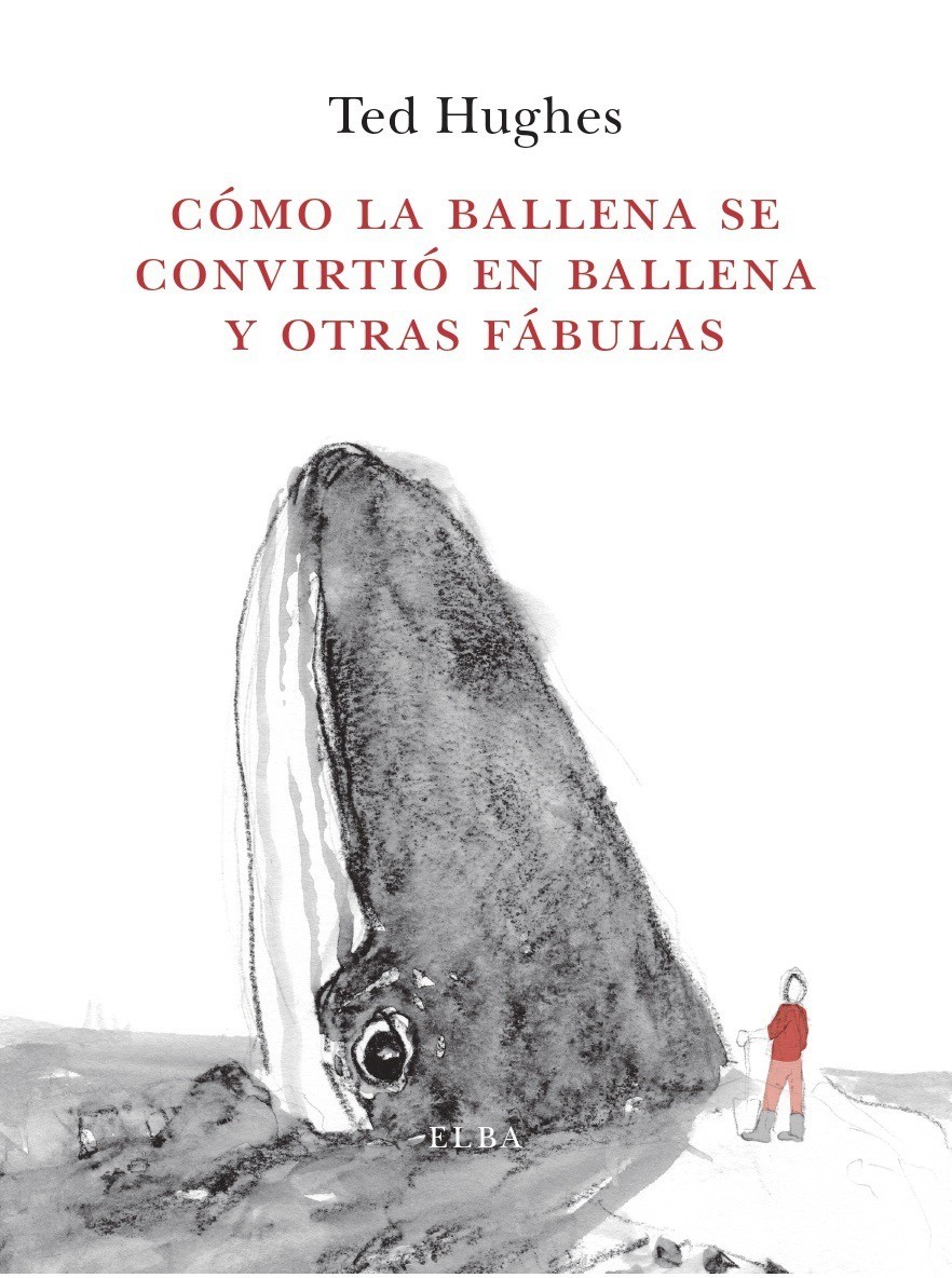 Cómo la Ballena se convirtió en ballena y otras fábulas - Ted Hughes