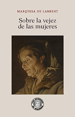 Sobre la vejez de las mujeres - Marquesa de Lambert