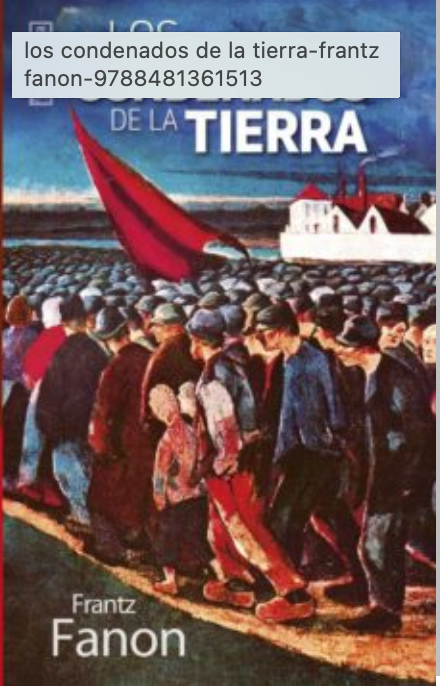 Los condenados de la tierra - Franz Fanon