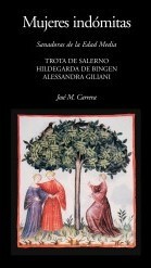 Mujeres indómitas: sanadoras de la Edad Media - José M. Carrera