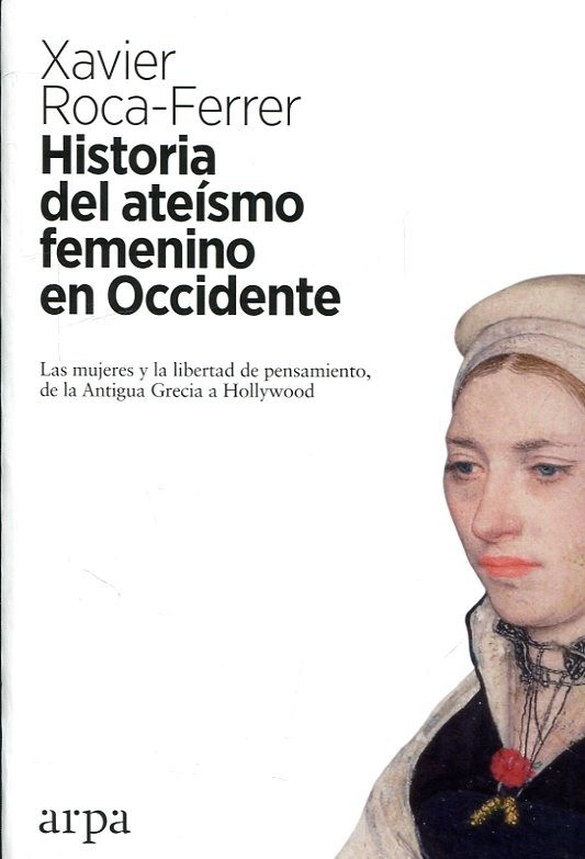 Historia del ateísmo femenino en occidente - Xavier Rocca-Ferrer