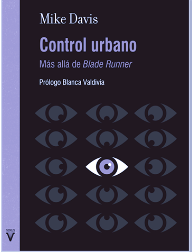 Control urbano. Más allá de Blade Runner - Mike Davis