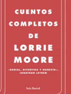 Cuentos completos - Lorrie Moore
