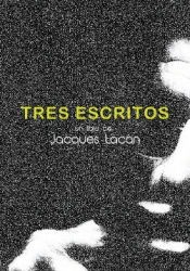 Tres escritos - Jacques Lacan