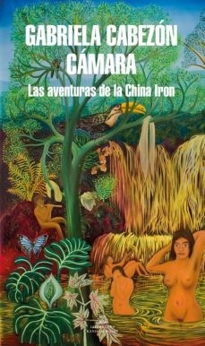 Las aventuras de la China Iron - Gabriela Cabezón Cámara