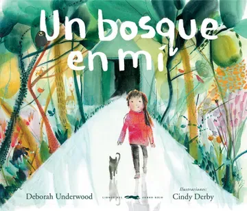 Un Bosque en mí - Deborah Underwood, Cindy Derby