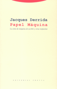Papel Máquina. La cinta de máquina de escribir y otras respuestas - Jacques Derrida