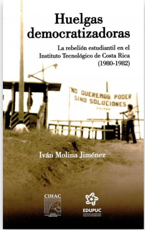 Huelgas democratizadoras. La rebelión estudiantil en el Instituto Tecnológico de Costa Rica (1980-1982) - Iván Molina Jiménez