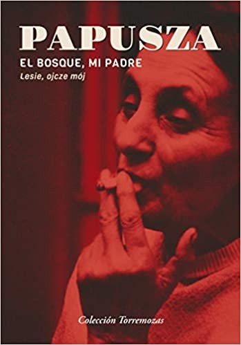 El bosque, mi padre - Papusza