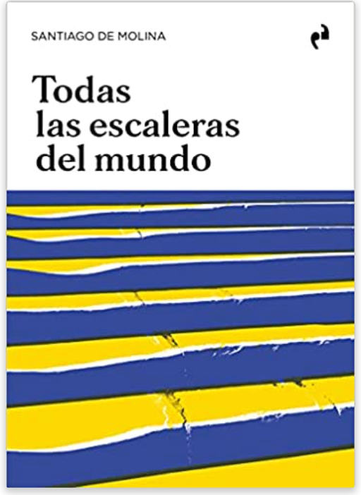 Todas las escaleras del mundo - Santiago de Molina Rodríguez