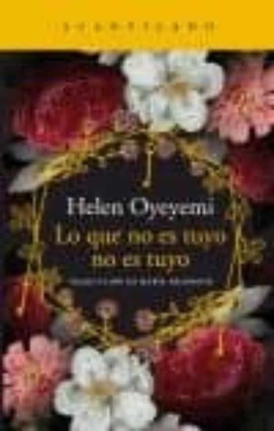 Lo que no es tuyo no es tuyo - Helen Oyeyemi
