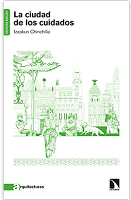 La ciudad de los cuidados - Izaskun Chinchilla