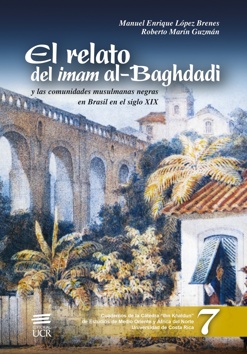 EL RELATO DEL IMAM AL-BAGHDADI Y LAS COMUNIDADES MUSULMANAS NEGRAS EN BRASIL EN EL SIGLO XIX - VVAA