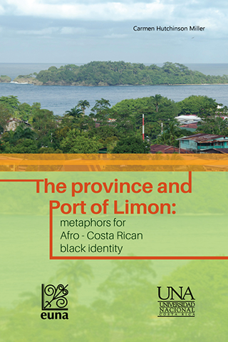 The province and port of Limon: Metaphors for Afro-Costa Rican black identity: Carmen Hutchinson Miller