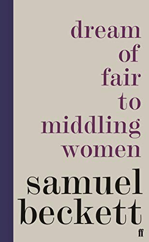 Dream Of Fair To Middling Women - Samuel Beckett