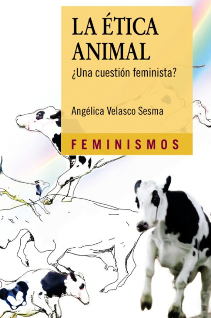 La ética animal: ¿una cuestión feminista? - Angelica Velasco Sesma