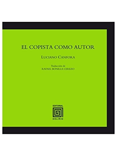El Copista Como Autor - Luciano Canfora