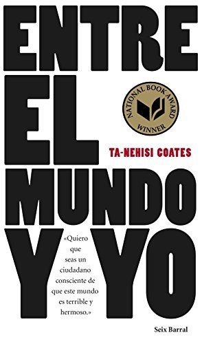 Entre el mundo y yo - Ta-Nehisi Coates