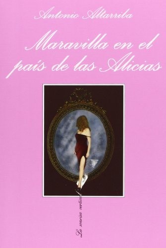 Maravilla en el país de las Alicias - Antonio Altarriba