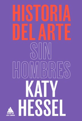Historia del arte sin hombres - Katy Hessel