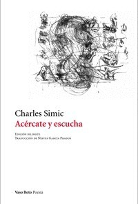 Acércate y escucha - Charles Simic