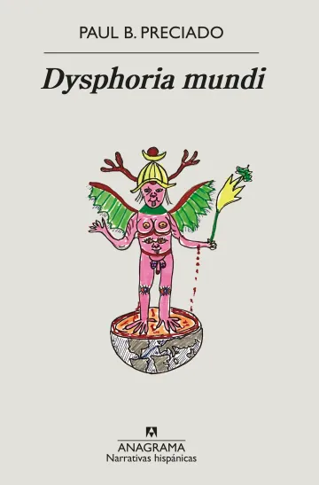 Dysphoria mundi - Paul B. Preciado