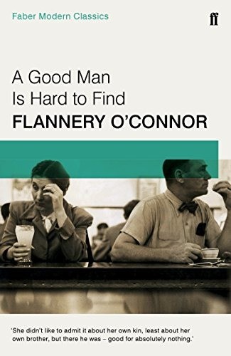 A good man is hard to find - Flannery O'Connor